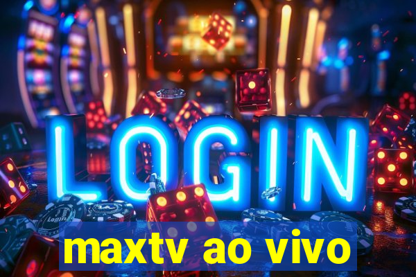 maxtv ao vivo